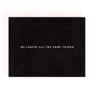 We Loathe All Greeting Card